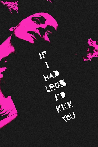 Poster de If I Had Legs I'd kick you