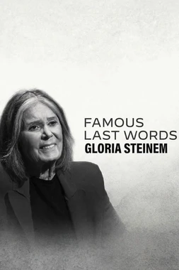 Últimas Palabras Célebres: Gloria Steinem