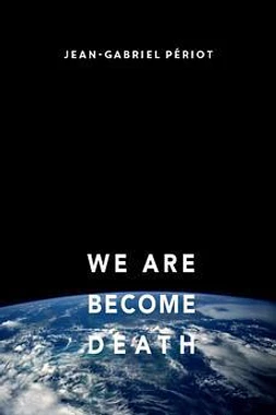We Are Become Death