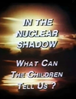 In the Nuclear Shadow: What Can the Children Tell Us?