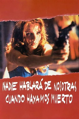 poster of movie Nadie Hablará de Nosotras Cuando Hayamos Muerto