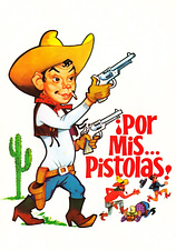 poster of movie ¡Por mis... pistolas!