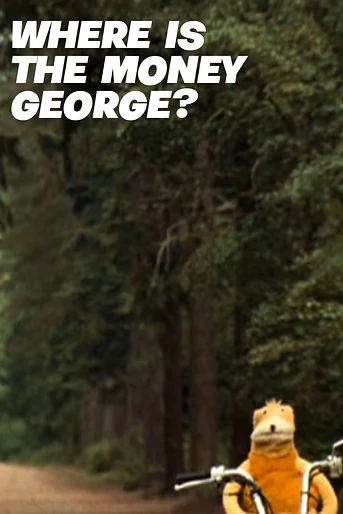 Poster de Where Is the Money George?