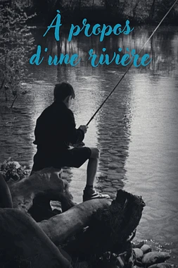 À propos d'une rivière