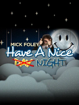 Mick Foley: Have a Nice Night