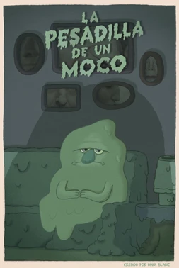 La Pesadilla de un Moco