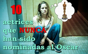 10 actrices que nunca han sido nominadas al Oscar