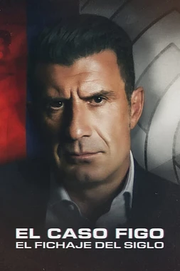 poster of movie El Caso Figo: El Fichaje del Siglo
