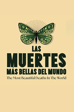Las Muertes más Bellas del Mundo