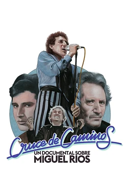 Cruce de Caminos. Un Documental Sobre Miguel Ríos