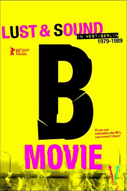 poster of movie B-Movie: Lust & Sound in West-Berlin 1979-1989
