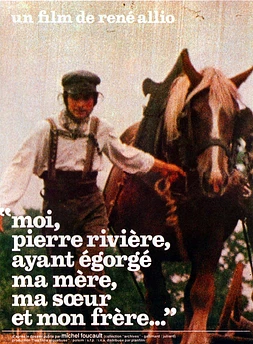 Yo, Pierre Rivière, habiendo matado a mi madre, mi hermana y mi hermano...