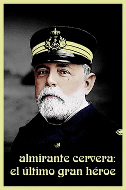 Almirante Cervera: El Último Gran Héroe