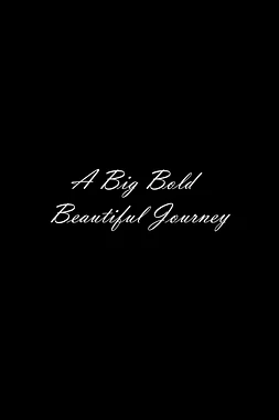 A Big Bold beautiful journey