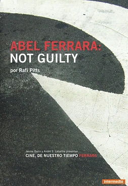 Abel Ferrara: Not Guilty