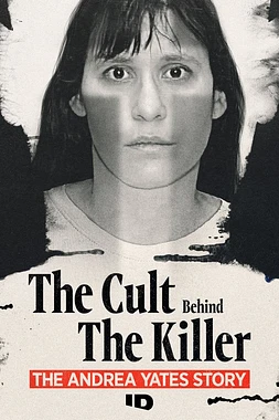 The Cult Behind the Killer: The Andrea Yates Story