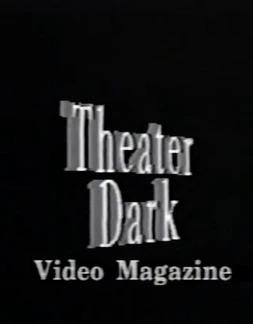 Theater Dark Video Magazine