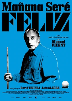 Mañana seré Feliz. Una Película Conversación con Manuel Vicent