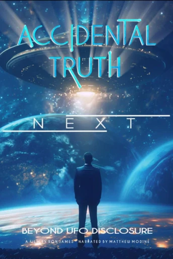 Poster de Accidental Truth: Next - Beyond UFO Disclosure