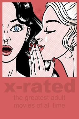 poster of movie X-Rated: The Greatest Adult Movies of All Time