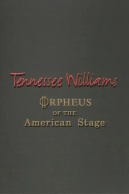 Tennessee Williams: Orpheus of the American Stage