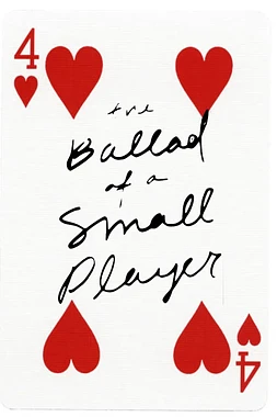 Ballad of a Small Player