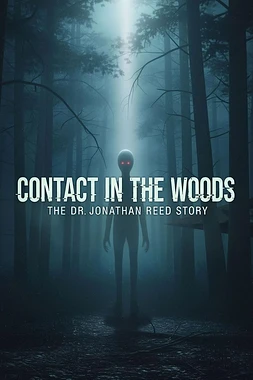 Contact in the Woods: The Dr. Johnathan Reed Story