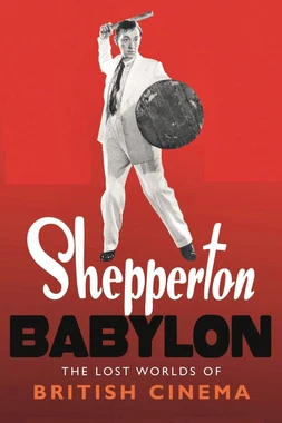 Shepperton Babylon: The Lost Worlds of British Cinema