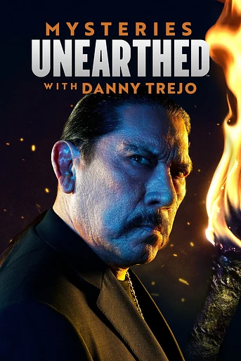 Poster de Mysteries Unearthed with Danny Trejo