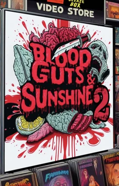 Blood, Guts and Sunshine 2: The History of Horror Made in Florida