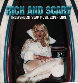 Rich and Scary: Independent Soap Movie Experience