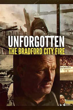 Unforgotten: The Bradford City Fire