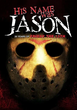 poster of movie His Name Was Jason: 30 Years of Friday the 13th