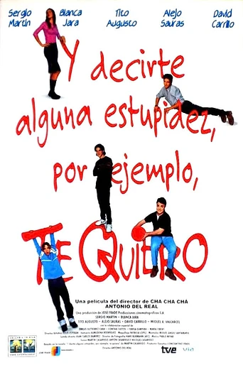 Poster de Y Decirte Alguna Estupidez, Por Ejemplo, Te Quiero