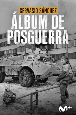 Gervasio Sánchez. Álbum de Posguerra