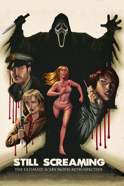 Still Screaming: The Ultimate Scary Movie Retrospective