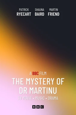 The Mystery of Dr Martinu