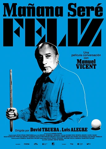 Poster de Mañana seré Feliz. Una Película Conversación con Manuel Vicent