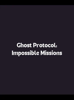 Ghost Protocol: Impossible Missions