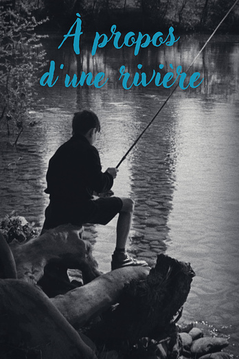 poster of content À propos d'une rivière