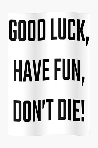 Poster de Good Luck, Have Fun, Don't Die!