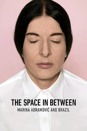 Poster de The Space in Between: Marina Abramovic and Brazil