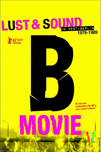 Poster de B-Movie: Lust & Sound in West-Berlin 1979-1989