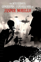 poster of movie The Mysterious Geographic Explorations of Jasper Morello