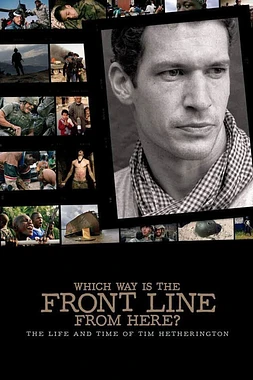 Which Way Is the Front Line from Here? The Life and Time of Tim Hetherington poster