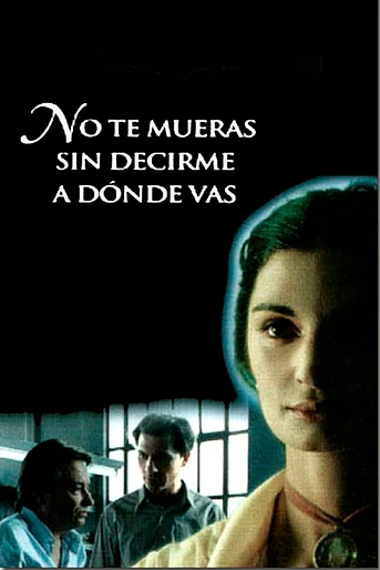 Poster de No te Mueras sin Decirme Adónde Vas