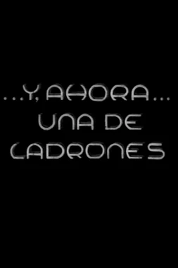Y, Ahora, una de Ladrones