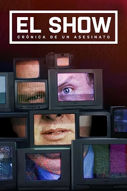 poster for the season 1 of El Show: Crónica de un Asesinato