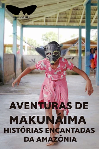 Poster de Aventuras de Makunáima - Histórias Encantadas da Amazônia