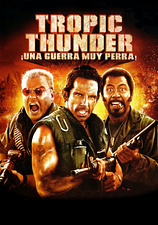 poster of movie Tropic Thunder. ¡Una Guerra Muy Perra!